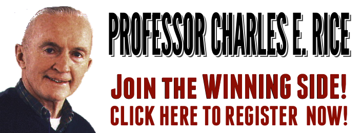 Professor Charles E. Rice says Join the Winning Side! Click Here to Register Now!
