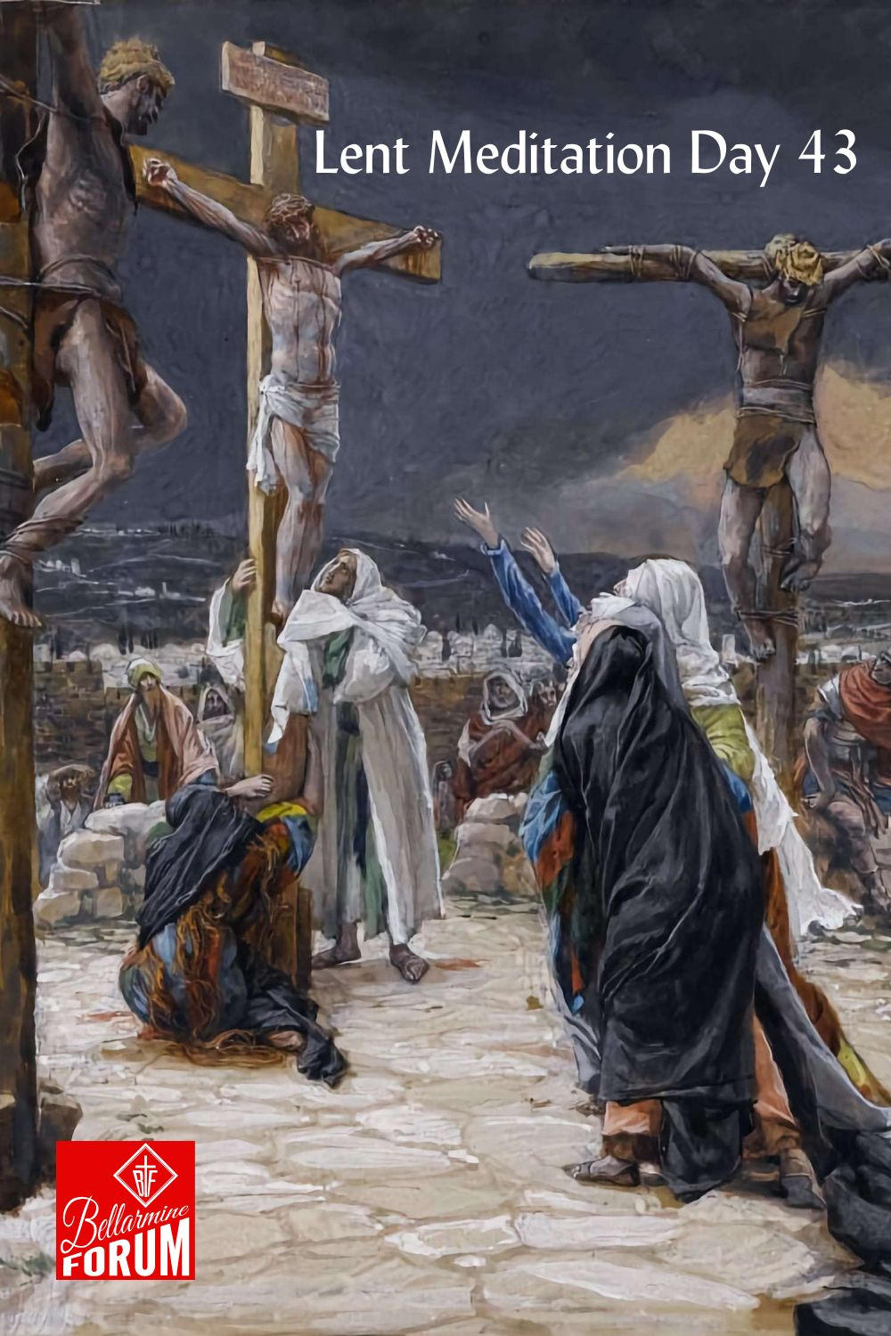 Lent Day 43 Wednesday In Holy Week — The Death Of Jesus The Bellarmine Forum 0112