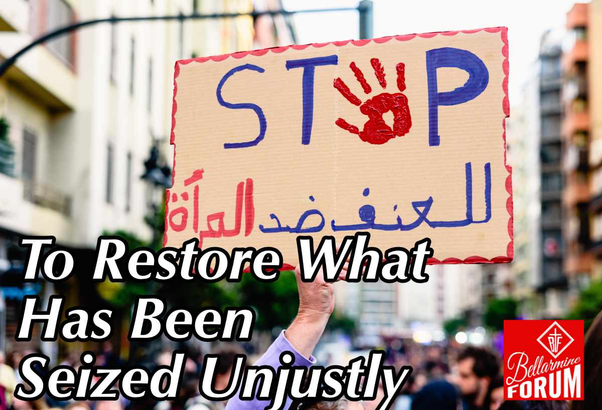 Words Seized To Restore What Has Been Seized Unjustly - The Bellarmine Forum