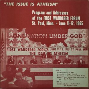 A vintage poster for the First Wanderer Forum in St. Paul, Minn., June 11-12, 1965, themed "The Issue is Atheism." It features a panel with a banner reading "One Nation Under God" and lists speakers: Al Matt (invocation), Msgr. Durand (greetings), Commissioner Milt Rosen (panel on God, Society, and the Person), and Fr. F. Falque (panel). A second panel includes Walter Matt and Fr. Walter Peters.